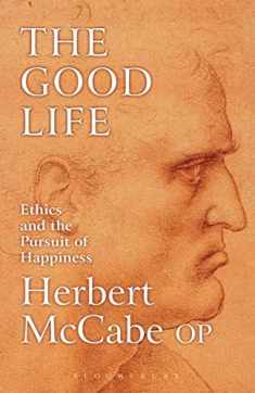 The Good Life: Ethics and the Pursuit of Happiness