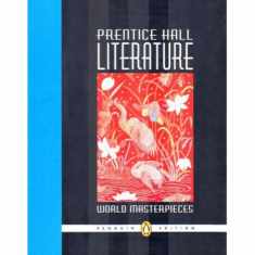 Prentice Hall Literature: World Masterpieces, Grade 12, Penguin Edition, Student Edition