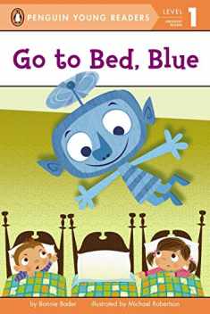 Go to Bed, Blue (Penguin Young Readers, Level 1)