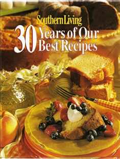 Southern Living: 30 Years of Our Best Recipes