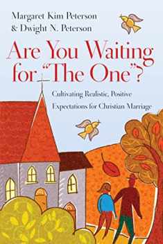 Are You Waiting for "The One"?: Cultivating Realistic, Positive Expectations for Christian Marriage
