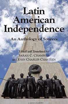 Latin American Independence: An Anthology of Sources