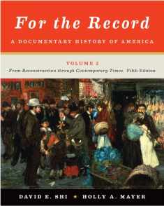 For the Record: A Documentary History of America: From Reconstruction through Contemporary Times