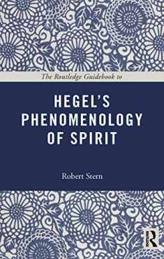 The Routledge Guidebook to Hegel's Phenomenology of Spirit (The Routledge Guides to the Great Books)