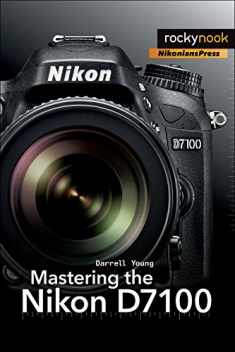 Mastering the Nikon D7100 (The Mastering Camera Guide Series)