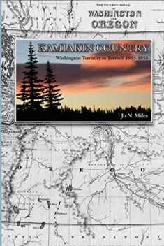 Kamiakin Country: Washington Territory in Turmoil 1855-1858