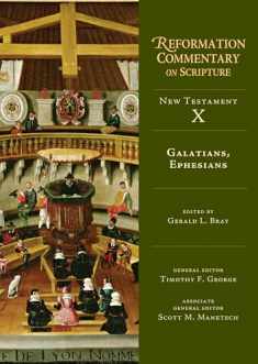 Galatians, Ephesians (NT Volume 10) (Reformation Commentary on Scripture Series, NT Volume 10)