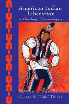 American Indian Liberation: A Theology of Sovereignty