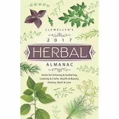 Llewellyn's 2017 Herbal Almanac: Herbs for Growing & Gathering, Cooking & Crafts, Health & Beauty, History, Myth & Lore