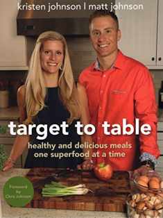 Target to Table: Healthy and Delicious Meals One Superfood at a Time