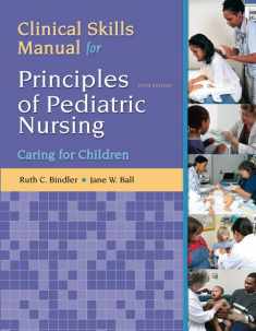 Clinical Skills Manual for Principles of Pediatric Nursing: Caring for Children