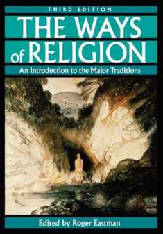 The Ways of Religion: An Introduction to the Major Traditions