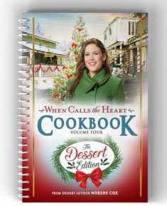 When Calls the Heart Cookbook Volume Four: The Dessert Edition