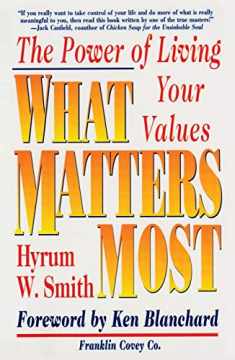 What Matters Most : The Power of Living Your Values