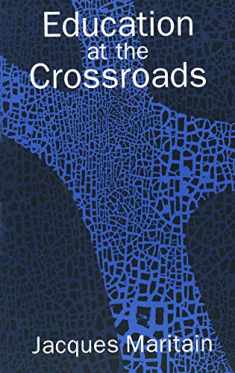 Education at the Crossroads (The Terry Lectures Series)