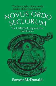 Novus Ordo Seclorum: The Intellectual Origins of the Constitution
