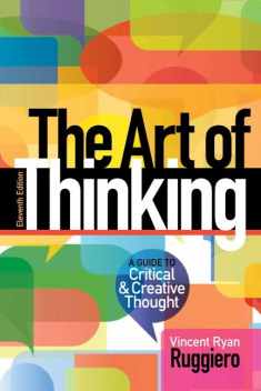 Art of Thinking, The: A Guide to critical and Creative Thought