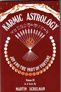 Karmic Astrology: Joy and the Part of Fortune [Volume III]