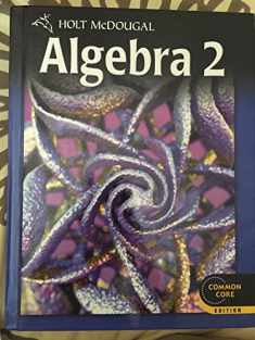 Algebra 2 Common Core Student Edition (Holt McDougal Algebra 2)