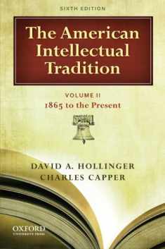 The American Intellectual Tradition, Vol. II: 1865 to the Present