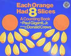 Each Orange Had 8 Slices (Counting Books (Greenwillow Books))