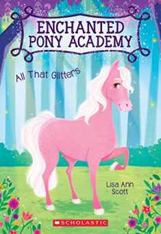All That Glitters (Enchanted Pony Academy #1) (1)