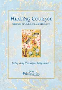 Healing Courage: Messages of Love, Hope, and Strength