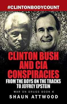 Clinton Bush and CIA Conspiracies: From The Boys on the Tracks to Jeffrey Epstein (War on Drugs)