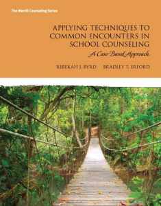 Applying Techniques to Common Encounters in School Counseling: A Case-Based Approach (Erford)