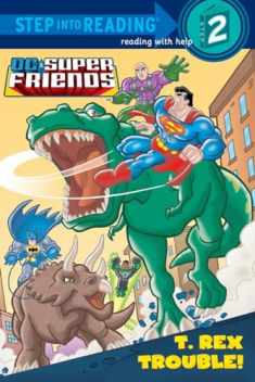 T. Rex Trouble! (DC Super Friends) (Step into Reading)