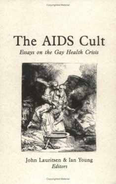 The AIDS Cult: Essays on the gay health crisis