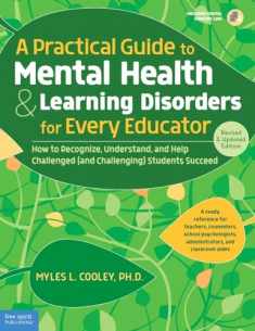 A Practical Guide to Mental Health & Learning Disorders for Every Educator: How to Recognize, Understand, and Help Challenged (and Challenging) Students to Succeed (Free Spirit Professional®)