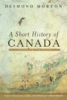A Short History of Canada: Seventh Edition