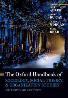 The Oxford Handbook of Sociology, Social Theory, and Organization Studies: Contemporary Currents (Oxford Handbooks)