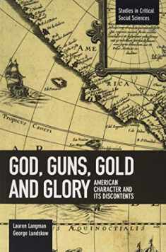God, Guns, Gold and Glory: American Character and its Discontents (Studies in Critical Social Sciences)