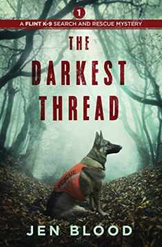 The Darkest Thread (The Flint K-9 Search And Rescue Mysteries)