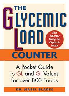 The Glycemic Load Counter: A Pocket Guide to GL and GI Values for over 800 Foods