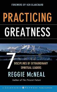 Practicing Greatness: 7 Disciplines of Extraordinary Spiritual Leaders