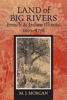 Land of Big Rivers: French and Indian Illinois, 1699-1778 (Shawnee Books)