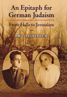 An Epitaph for German Judaism: From Halle to Jerusalem (Modern Jewish Philosophy and Religion: Translations and Critical Studies)