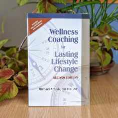 Wellness Coaching for Lasting Lifestyle Change - Second Edition