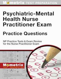 Psychiatric-Mental Health Nurse Practitioner Exam Practice Questions: NP Practice Tests and Review for the Nurse Practitioner Exam