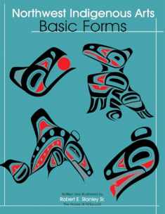 Northwest Native Arts: Basic Forms (Northwest Indigenous Arts Series)