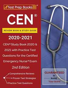 CEN Review Book and Study Guide 2020-2021: CEN Study Book 2020 and 2021 with Practice Test Questions for the Certified Emergency Nurse Exam [2nd Edition]