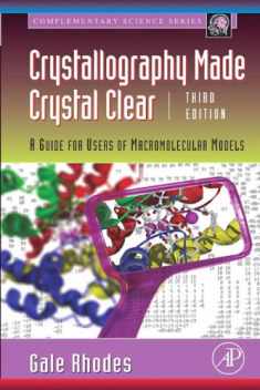 Crystallography Made Crystal Clear: A Guide for Users of Macromolecular Models (Complementary Science)
