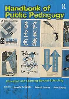 Handbook of Public Pedagogy: Education and Learning Beyond Schooling (Studies in Curriculum Theory Series)