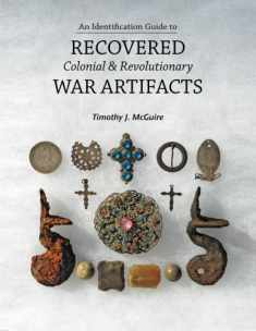 An Identification Guide to Recovered Colonial & Revolutionary War Artifacts