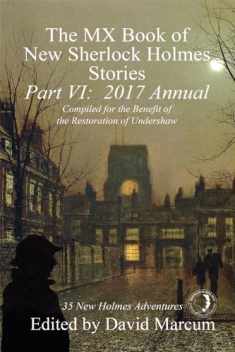 The MX Book of New Sherlock Holmes Stories, Part VI: 2017 Annual