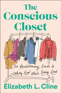 The Conscious Closet: The Revolutionary Guide to Looking Good While Doing Good