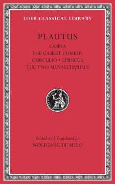 Casina. The Casket Comedy. Curculio. Epidicus. The Two Menaechmuses (Loeb Classical Library)
